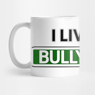 I live on Bully Blvd Mug